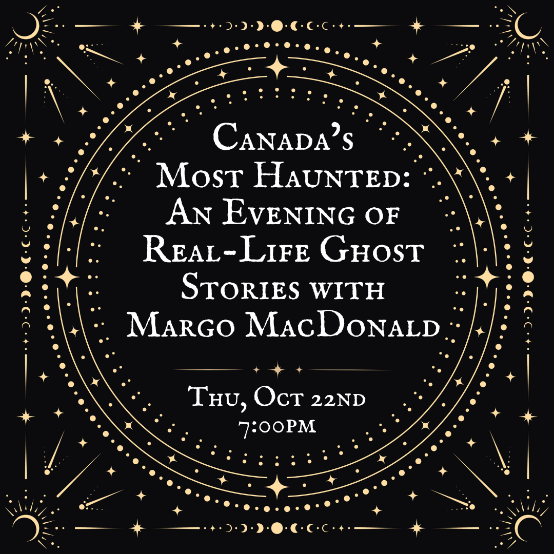 Canada's Most Haunted: An Evening of Real-Life Ghost Stories with Margo MacDonald