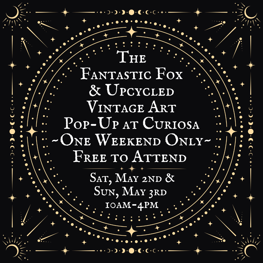 The Fantastic Fox & Upcycled Vintage Art Pop-Up - One Weekend Only at Curiosa
