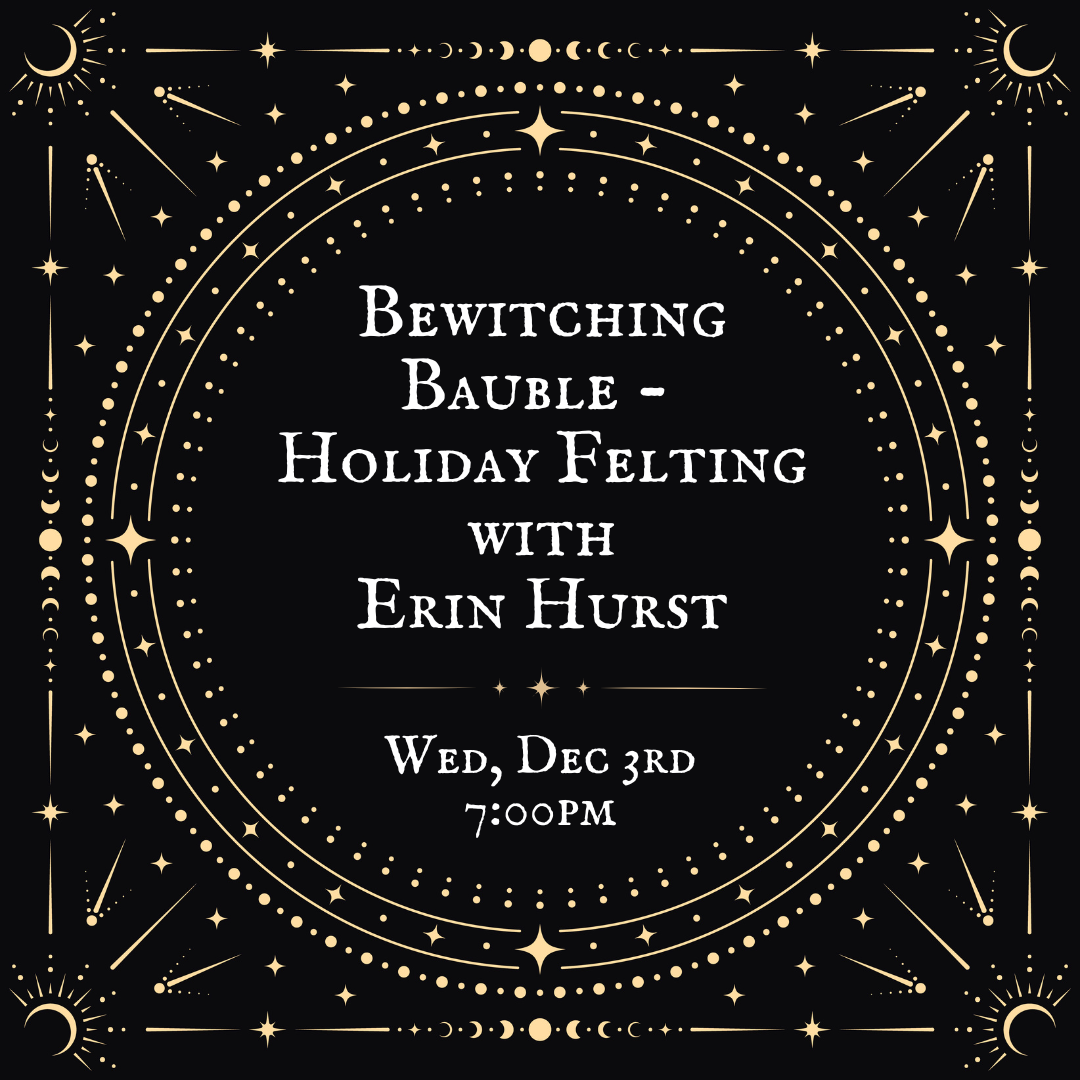 Bewitching Bauble - Holiday Felting with Erin Hurst