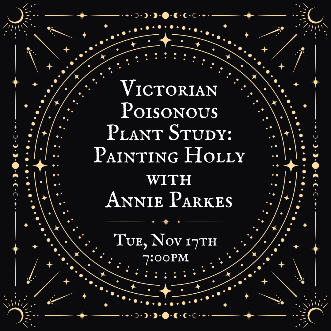 Victorian Poisonous Plant Study: Painting Holly with Annie Parkes