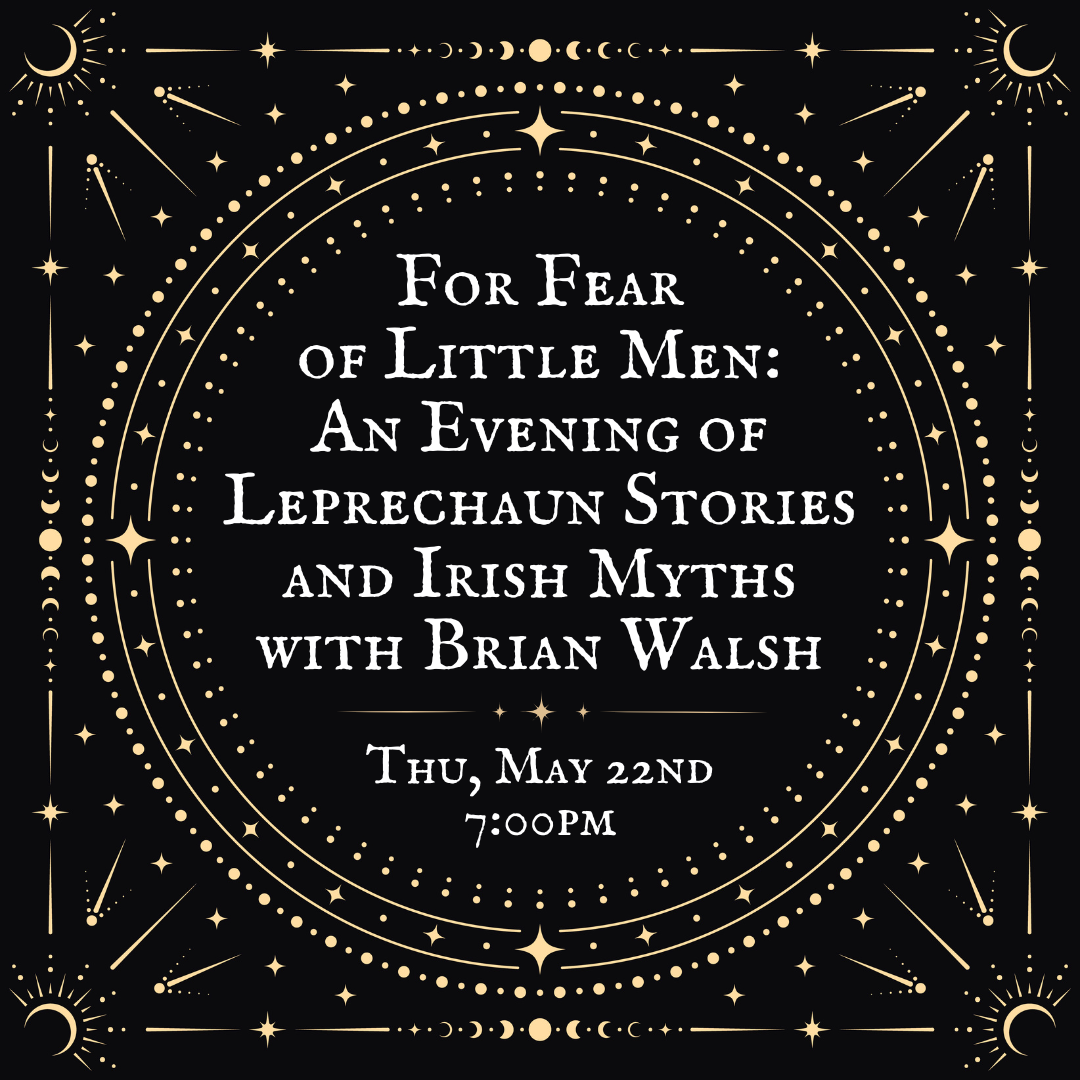 For Fear of Little Men: An Evening of Leprechaun Stories and Irish Myths with Brian Walsh