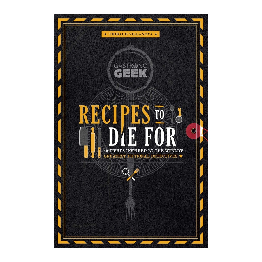 Gastronogeek: Recipes to Die For