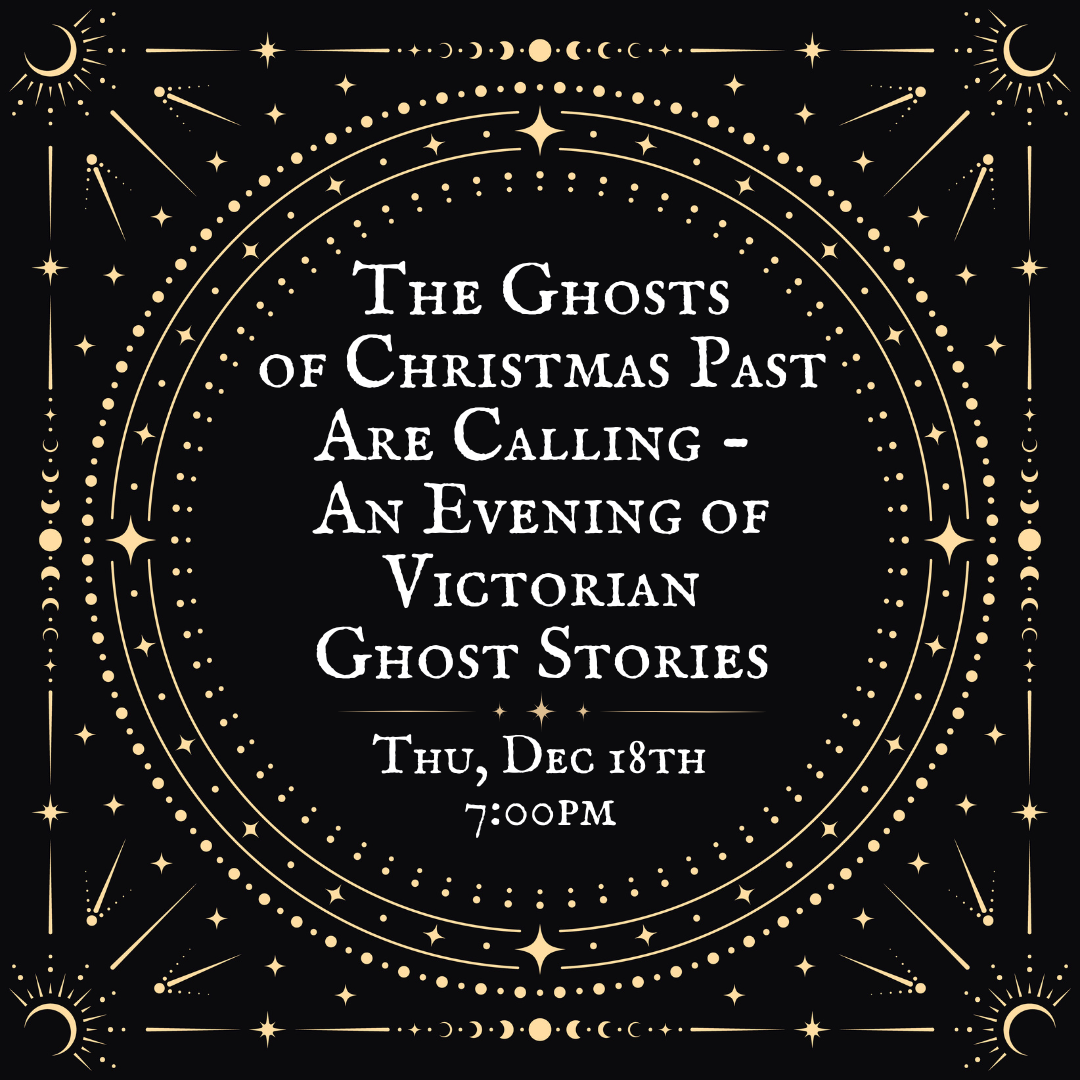 The Ghosts of Christmas Past Are Calling - An Evening of Victorian Ghost Stories