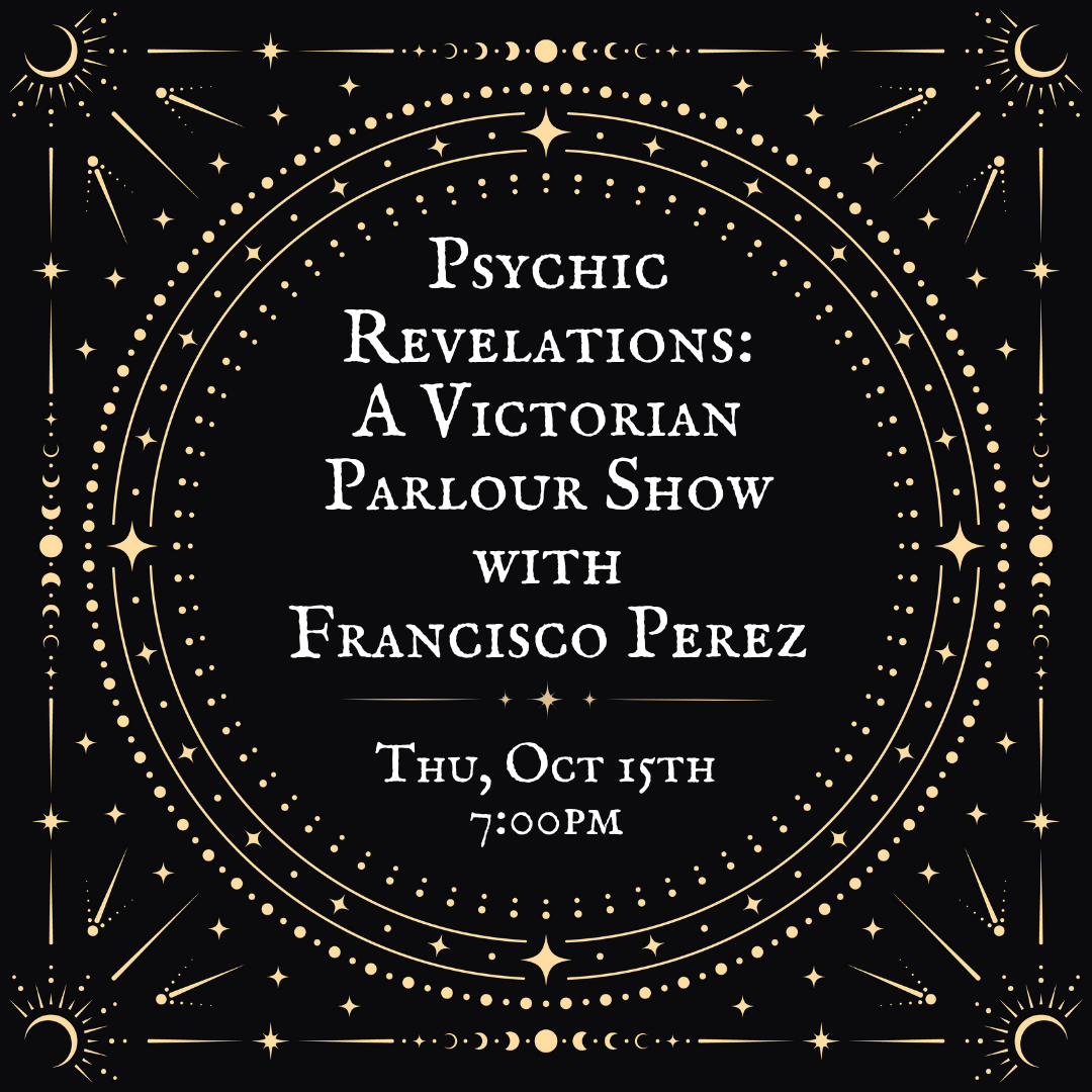 Psychic Revelations: A Victorian Parlour Show with Francisco Perez