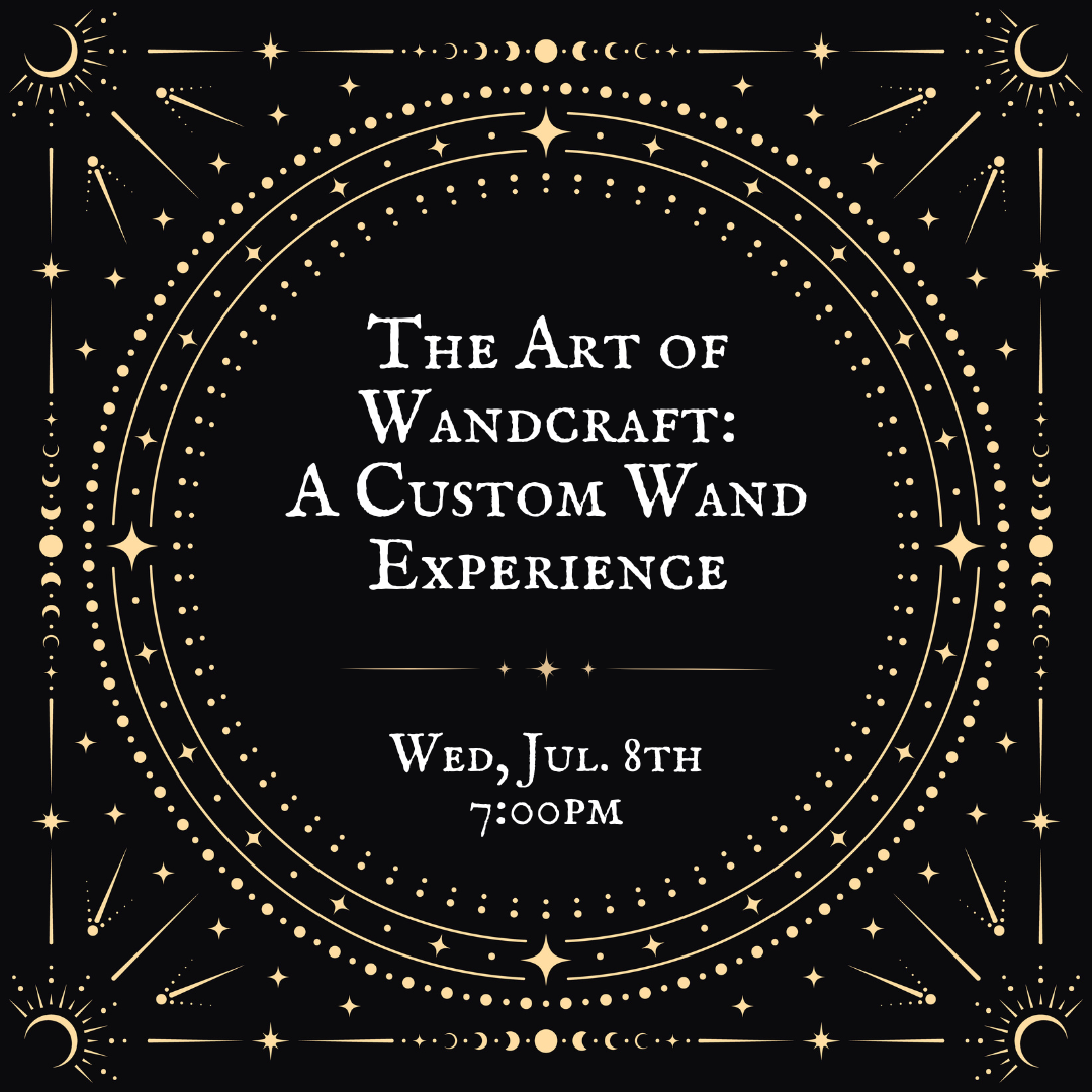 The Art of Wandcraft: A Custom Wand Experience (16+)