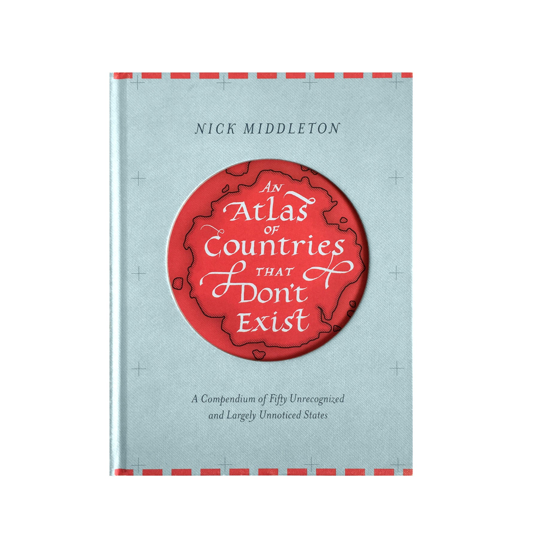 An Atlas of Countries that Don't Exist