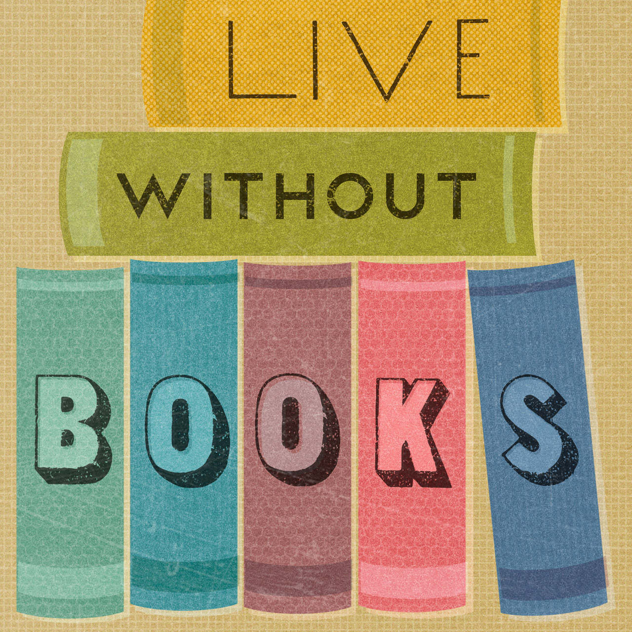 I Cannot Live Without Books Limited Edition Art Print