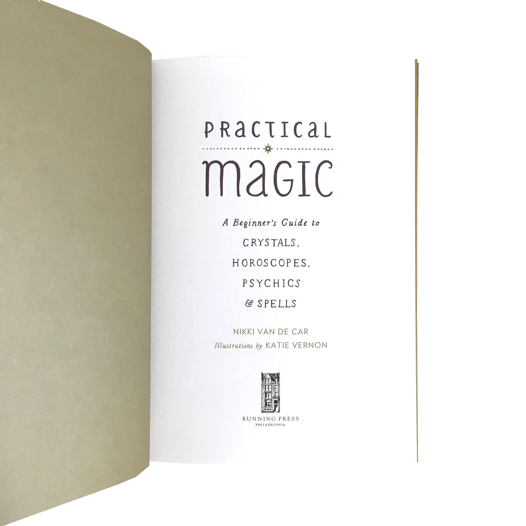 Practical Magic: A Beginners Guide to Crystals, Horoscopes, Psychics & Spells