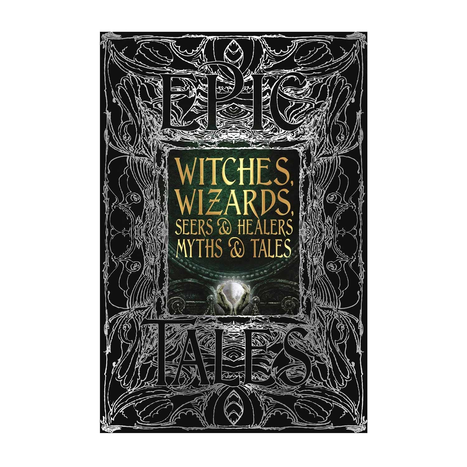 Witches, Wizards, Seers & Healers: Myths & Tales