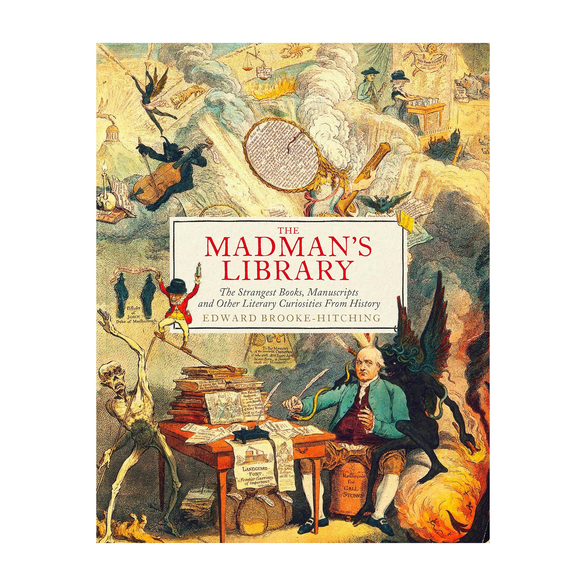The Madman's Library: The Strangest Books, Manuscripts and other Literary Curiosities from History